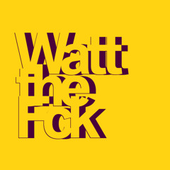 WattTheFck