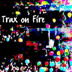 Trax On Fire