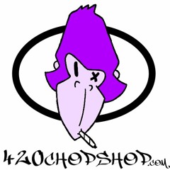 420ChopShop