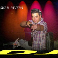 OSKAR RIVERA  DJ