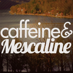 Caffeine&Mescaline