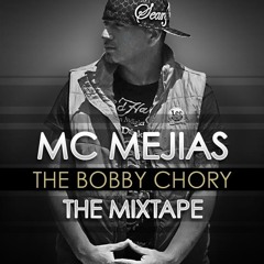 MC MEJIAS - BAKANERIA (THE BOBBY CHORY THE MIX TAPE)