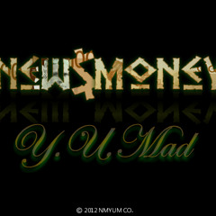 New Money Y.U. Mad 2012