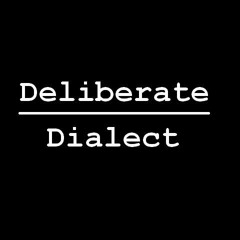 Deliberate Dialect