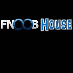 Fnoob House