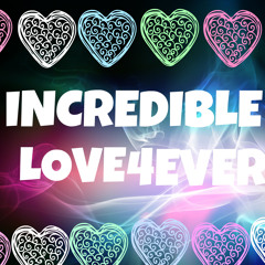 IncredibleLOVE4ever1