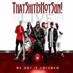 ThatShitisHotSunLive