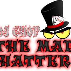 Mad Hatter Dj Chop