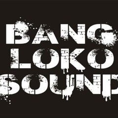 Bang Loko Sound