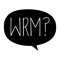 WRM?