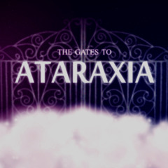 The Gates to Ataraxia