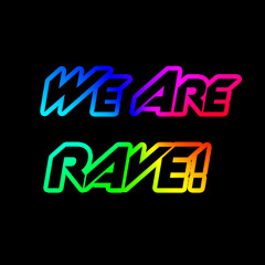 WE ARE RAVE!