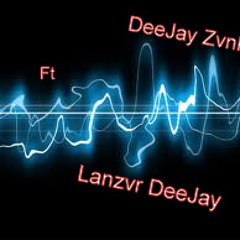 DJ-zunky Ft Lanzvr Dj