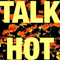 Talk Hot