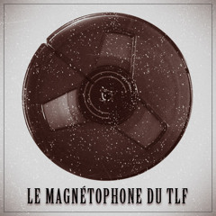 Le Magnétophone du TLF.ch