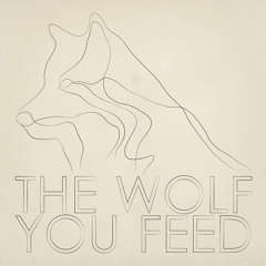The Wolf You Feed