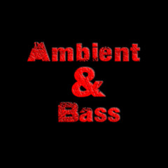 Ambient & Bass Official