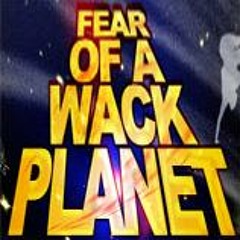 Fear of a Wack Planet