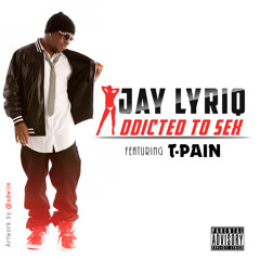 01 Addicted To Sex Jay Lyriq ft Tpain