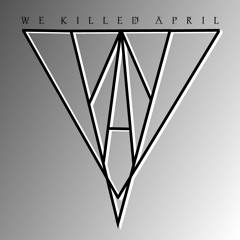 We Killed April