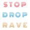 Stop Drop Rave