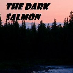 The Dark Salmon
