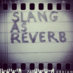 Slang as Reverb