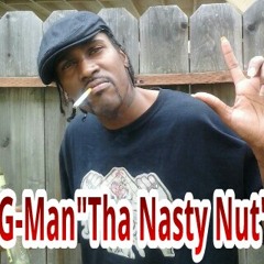 G-MAN"Tha Nasty Nut"