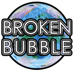 Broken Bubble