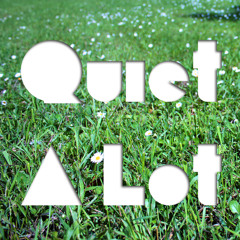 Quiet A Lot