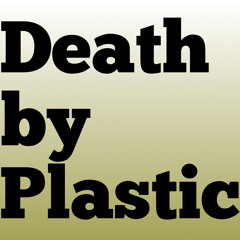 Death By Plastic