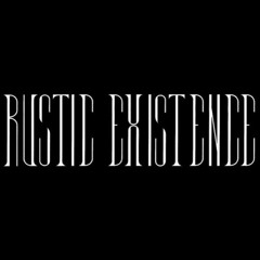 Rustic Existence