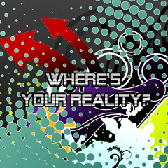 Where's Your Reality?