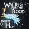 Waiting for the Flood