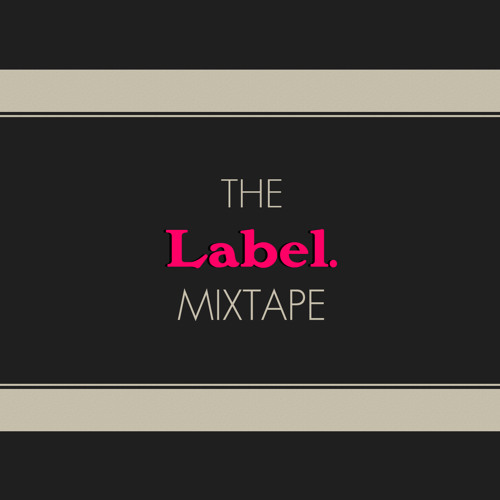 Stream The Label Mixtape music | Listen to songs, albums