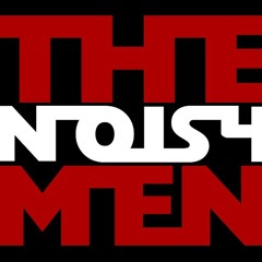 The Noisy Men