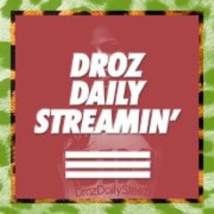 Droz Daily Steezin
