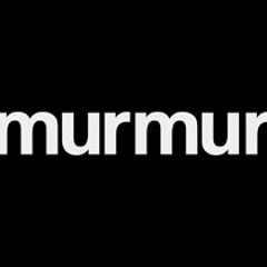 Murmur .