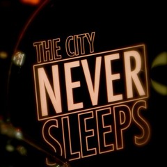 The City Never Sleeps