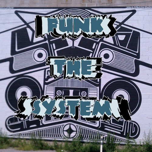 Funk The System S Stream On Soundcloud Hear The World S Sounds soundcloud