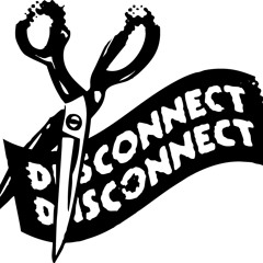 Disconnect Disconnect