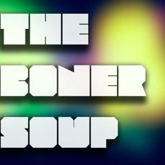 TheBonerSoup.com(DUBSTEP)