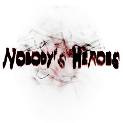 Nobody's Heroes!