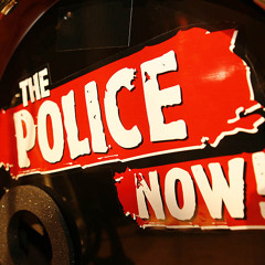 THE POLICE NOW!