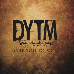 Dare You To Move