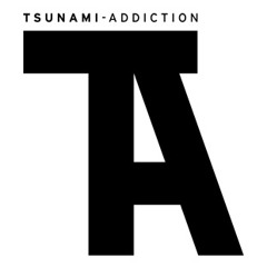 Tsunami-Addiction