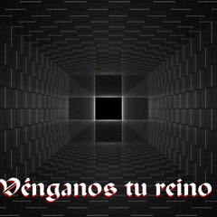 VENGANOS TU REINO
