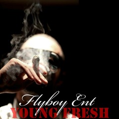 Young Fresh Flyboy ent
