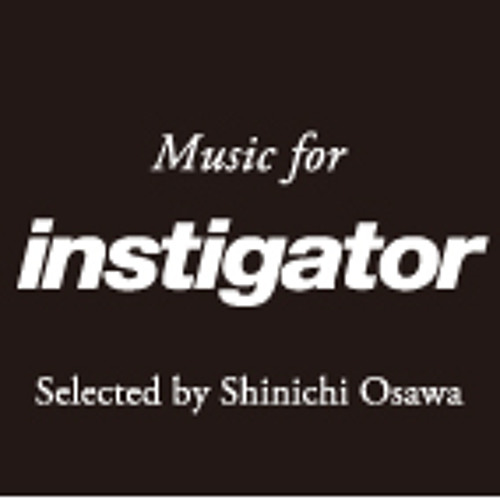 instigator ♯002 selected by SHINICHI OSAWA