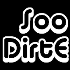 Soo DirtE
